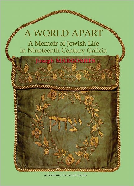 A World Apart: A Memoir of Jewish Life in Nineteenth-century Galicia