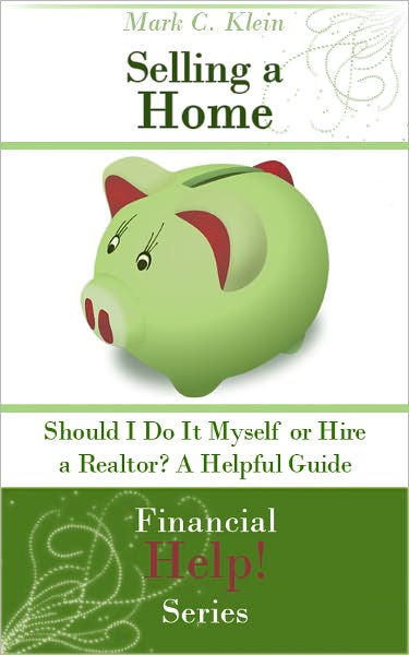 Selling a Home: Should I Do It Myself or Hire a Realtor? A Helpful Guide