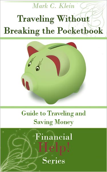 Traveling Without Breaking the Pocketbook: Guide to Traveling and Saving Money