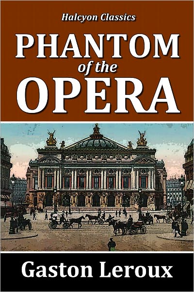 The Phantom of the Opera by Gaston Leroux [Unabridged Edition]