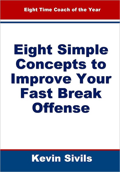 Eight Simple Concepts to Improve Your Fast Break Offense