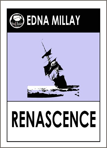 Millay's, RENASCENCE by Edna St. Vincent Millay, Millay's RENASCENCE