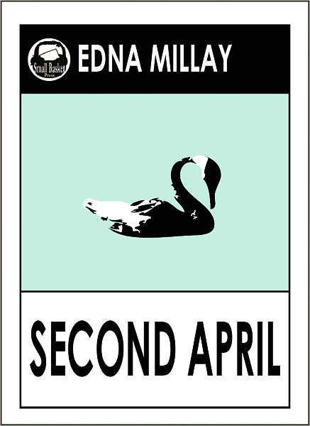 Millay's, SECOND APRIL by Edna St. Vincent Millay
