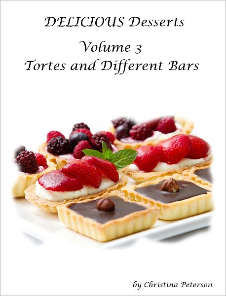 Delicious Desserts Volume 3 Tores and Different Bars