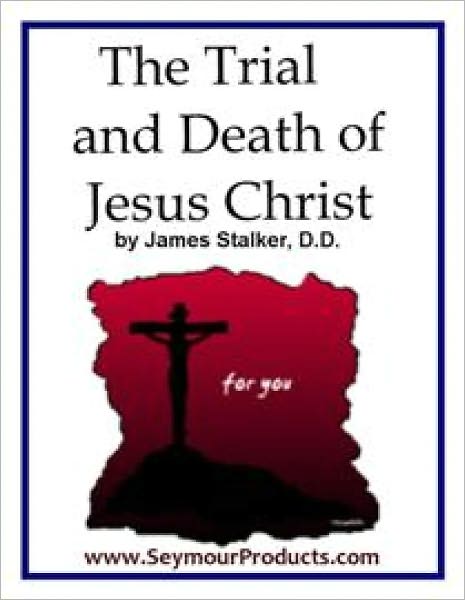 The Trial and Death of Jesus Christ