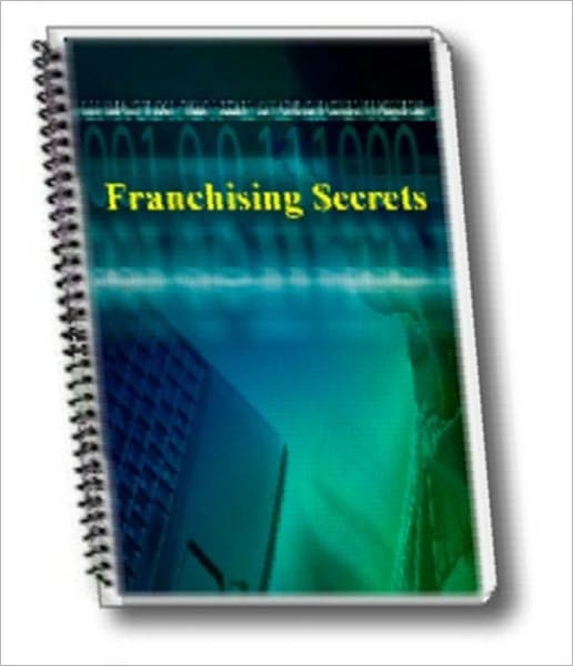 Unraveling the Secrets - Franchising Secrets - Franchising Secrets that can Boost your Income!