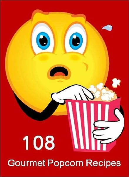 Your Kitchen Guide eBook - 108 Gourmet Popcorn Recipes - This is a great snack for people who like to watch movies...