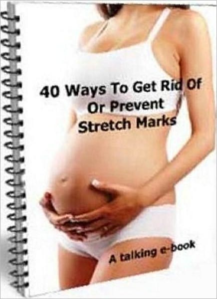 Best Women's Health eBook - 40 Ways to Get Rid of and Prevent Stretch Marks - Do you want to get rid of those unsightly marks and show off your body again? -