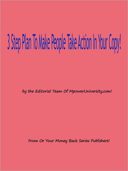 3 Step Plan To Make People Take Action In Your Copy!