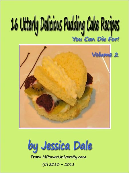16 Utterly Delicious Pudding Cake Recipes You Can Die For! Volume 2