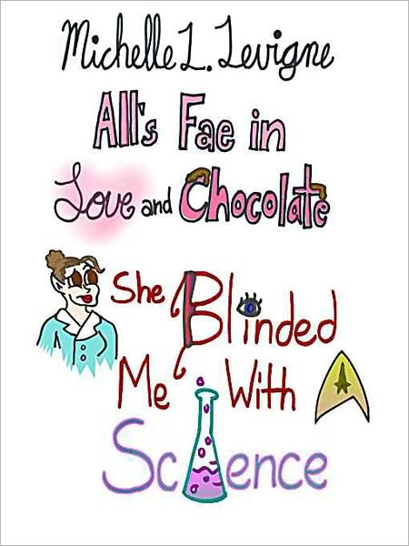 She Blinded Me With Science: All's Fae in Love and Chocolate #3