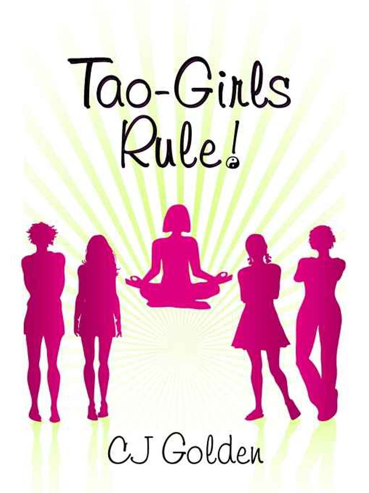 Tao-Girls Rule! Finding Balance, Staying Strong, Being Bold, In A World Of Challenges