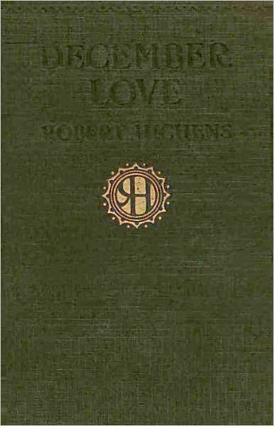 December Love: A Romance Classic By Robert Smythe Hichens! AAA+++