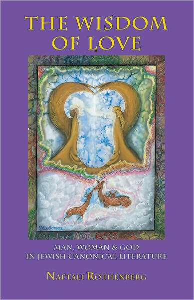The Wisdom of Love: Man, Woman and God in Jewish Canonic Literature