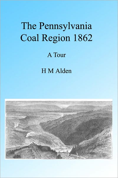 The Pennsylvania Coal Region 1862, Illustrated