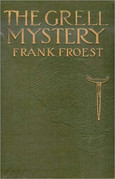 The Grell Mystery: A Mystery and Detective Classic By Frank Froest! AAA+++