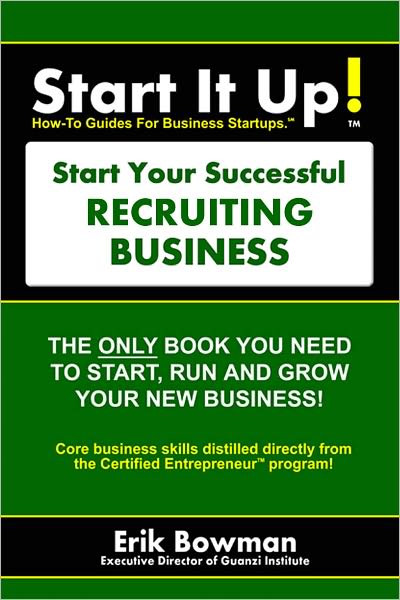 Start It Up! Start Your Successful Recruiting Business