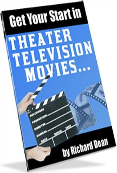 Getting Your Start In Theater, Television, Movies - Study Guide eBook ...