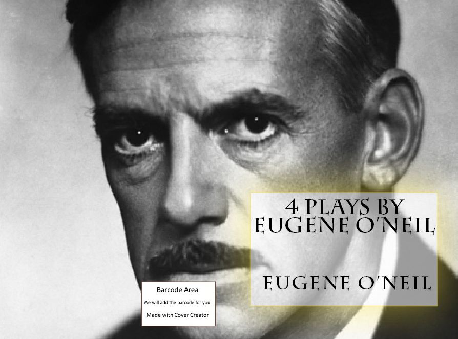 Play's & Drama: 4 Plays by Eugene O'Neil ( Shakesphere, Plays, play, drama, humor, dramatic, fiction, classic)