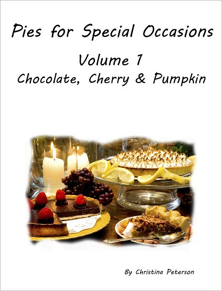 Pies for Special Occasions Volume 1 Chocolate, Cherry and Pumpkin