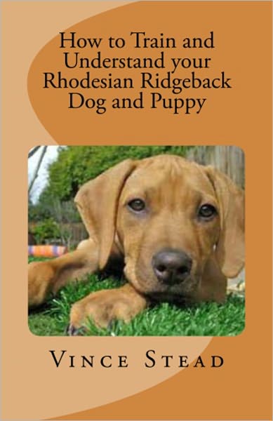 How to Train and Understand your Rhodesian Ridgeback Dog and Puppy