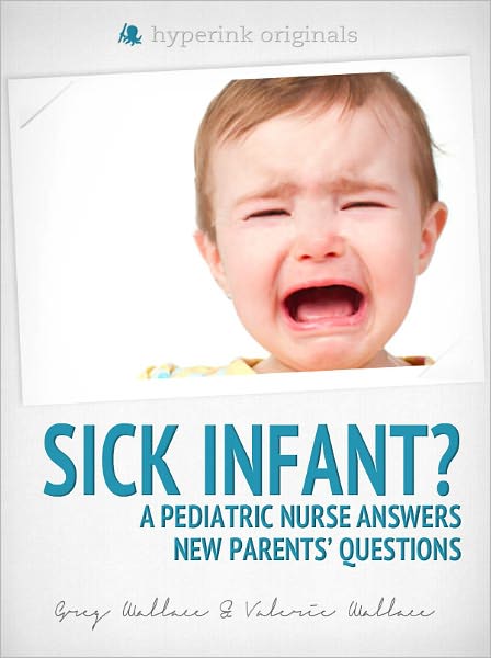 Sick Infant? A Pediatric Nurse Answers New Parents' Questions