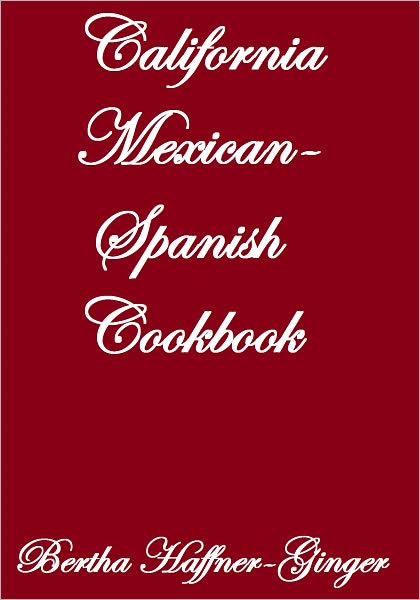 California Mexican-Spanish Cook Book