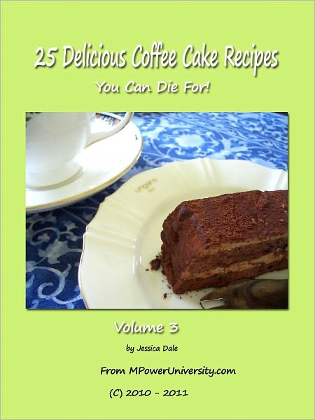 25 Delicious Coffee Cake Recipes You Can Die For! Volume 3