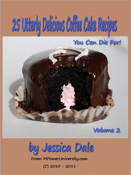 25 Utterly Delicious Coffee Cake Recipes You Can Die For! Volume 2