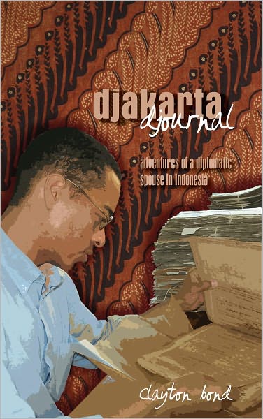 Djakarta Djournal: Adventures of a Diplomatic Spouse in Indonesia