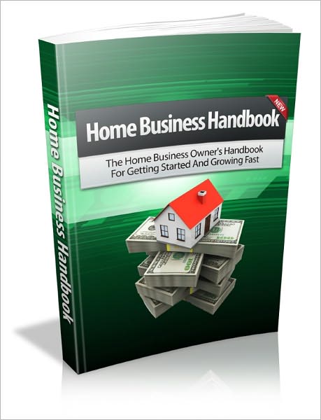 Home Business Handbook - Getting Started and Growing fast