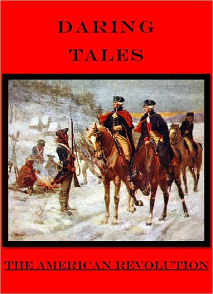 Daring Tales from the American Revolution