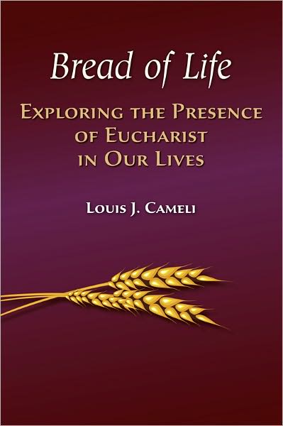 Bread of Life: Exploring the Presence of Eucharist in Our Lives