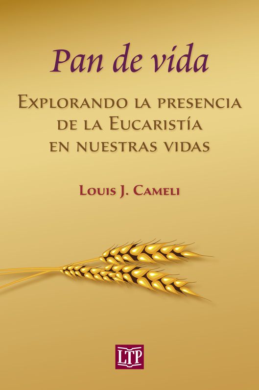 Pan de vida, explorando la presencia de la Eucarist&iacute;a en nuestras vidas