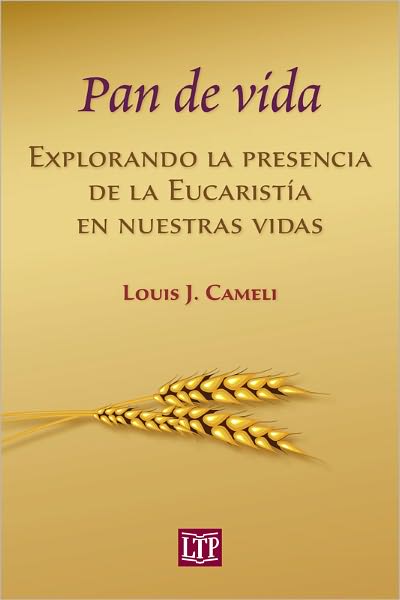Pan de vida, explorando la presencia de la Eucarist&iacute;a en nuestras vidas