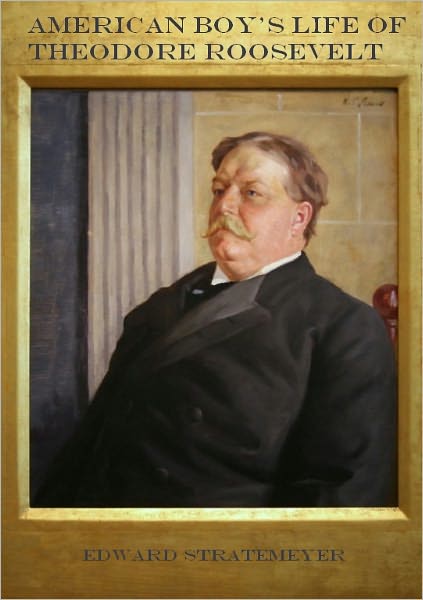 American Boy's Life of Theodore Roosevelt (Illustrated)