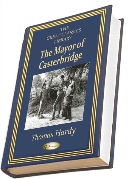 The Mayor of Casterbridge (THE GREAT CLASSICS LIBRARY)