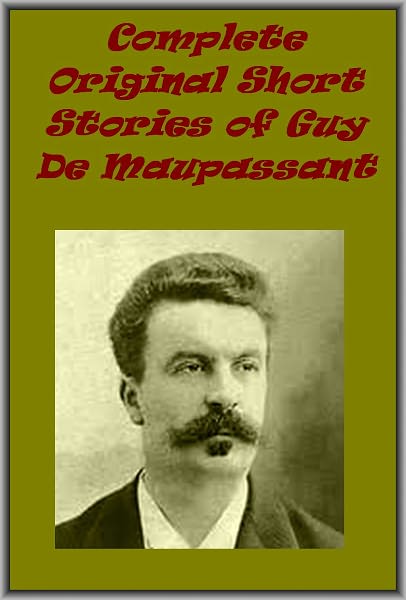 Complete Original Short Stories of Guy De Maupassant