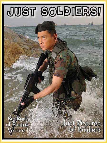 Just Soldier Photos! Big Book of Photographs & Pictures of Army Military Soldiers and Armed Forces Warriors, Vol. 1