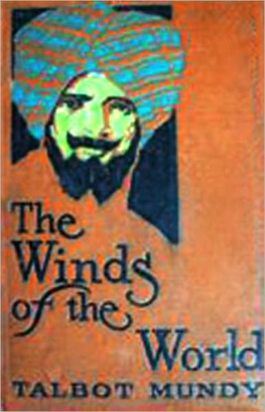 The Winds of the World: An Adventure, Pulp Classic By Talbot Mundy! AAA+++