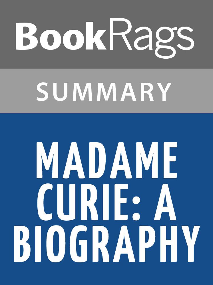Madame Curie: A Biography by Eve Curie l Summary & Study Guide