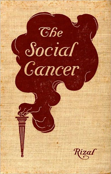 The Social Cancer: A Complete English Version of Noli Me Tangere! A Fiction and Literature, Satire, History Classic By Jose Rizal! AAA+++