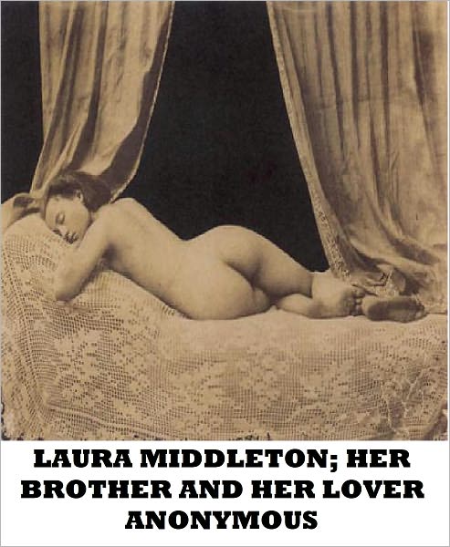 Laura Middleton; Her Brother and Her Lover-A Classic Victorian Erotic Novel