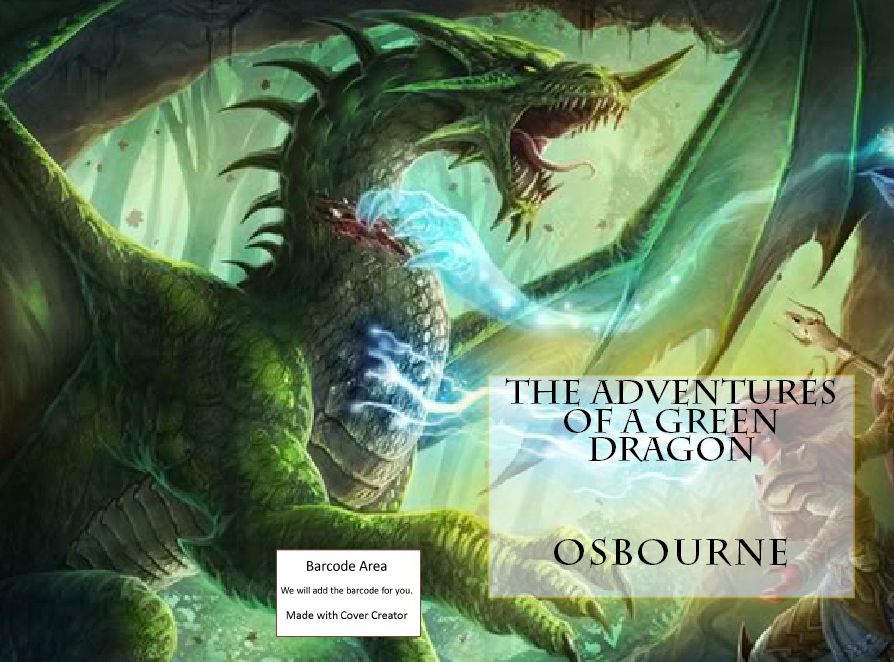 Animals: 99 Cent The Adventures of a Green Dragon ( story, tale, narrative, fable, legend, fiction )