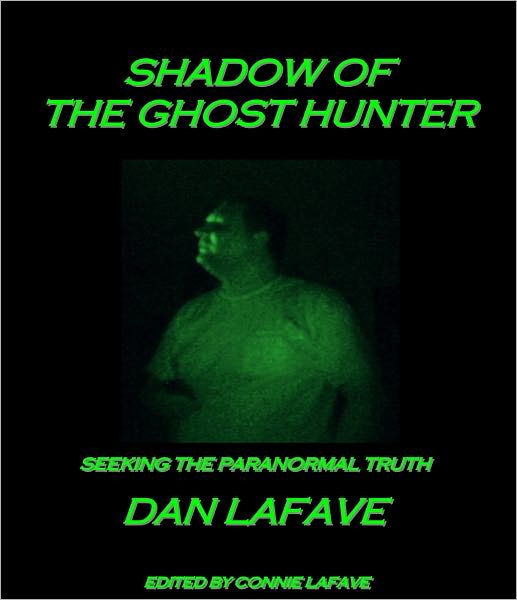 Shadow Of The Ghost Hunter - Seeking The Paranormal Truth