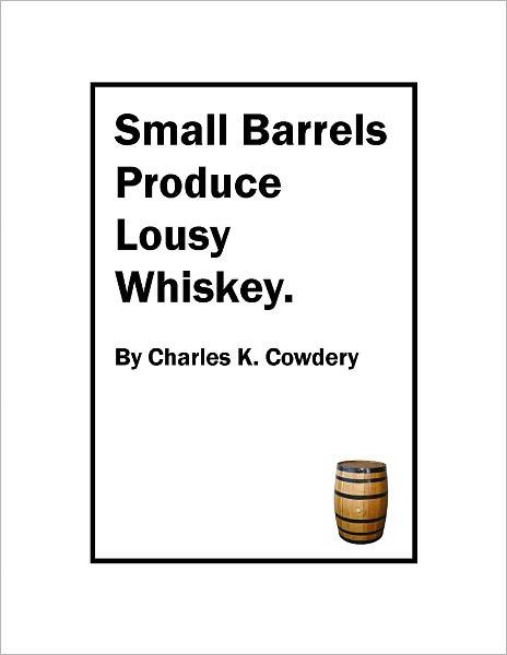 Small Barrels Produce Lousy Whiskey