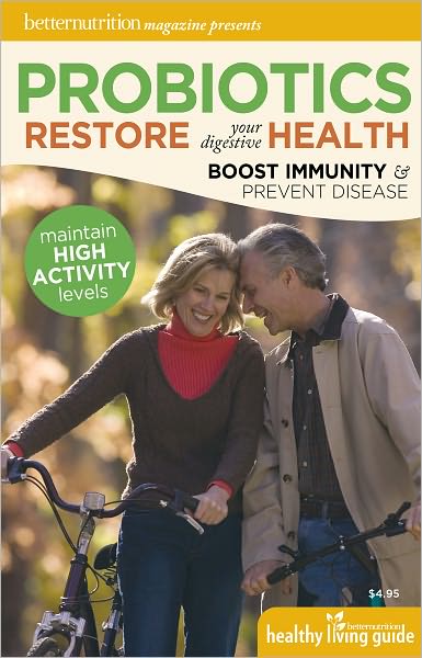 Better Nutrition Magazine Presents Probiotics
