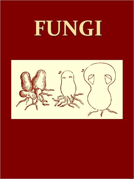 Fungi: Their Nature and Uses [Illustrated]