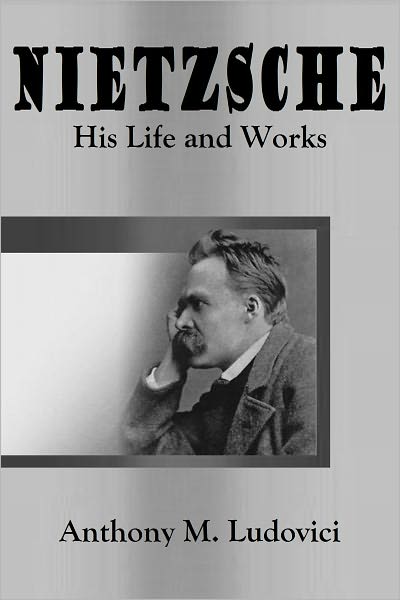 NIETZSCHE - His Life and Works