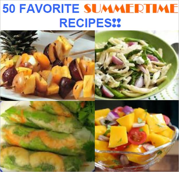 50 FAVORITE SUMMERTIME RECIPES: Appetizers, Salads, Entr&eacute;e’s & Side Dishes, Desserts, Mexican Salsa Dip, Strawberry Salad, Grilled Apple Chicken, Strawberry and Chocolate Pie, Rhubarb Crisp, Summer Corn Chowder, Texas Rattle Snake Salsa,more